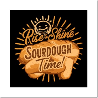 Funny Rise and Shine Sourdough Time Design Posters and Art